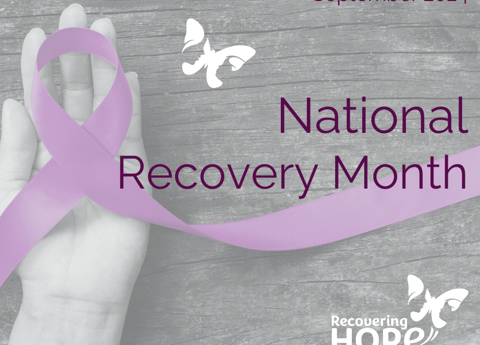 Celebrating Recovery Month: A Journey of Hope, Healing, and Resilience